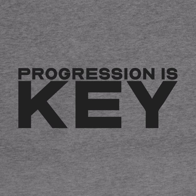 Progression is key by Futee Merch